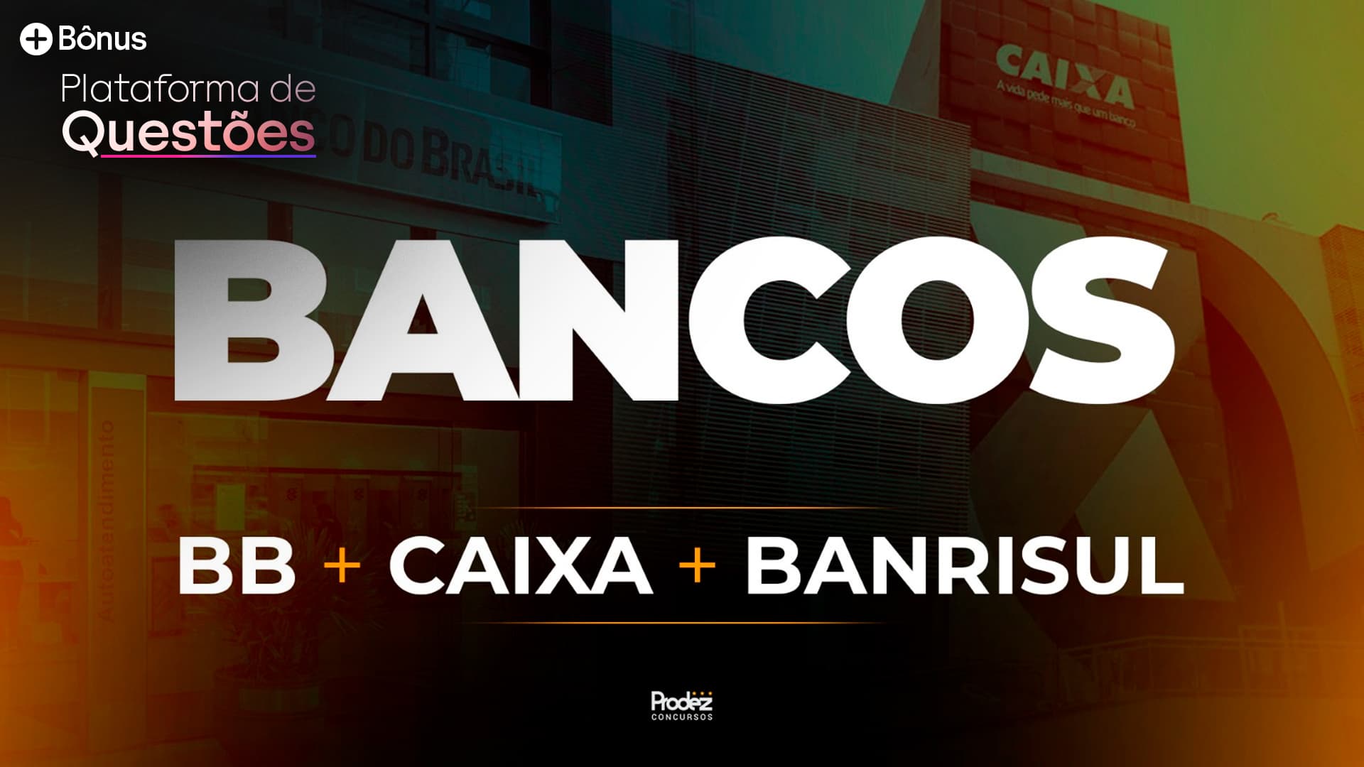 Bancos | BB + Caixa + Banrisul com atualização pós-edital + Questões