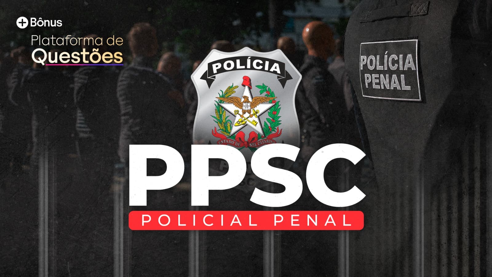Policial Penal SC - PPSC | Curso Completo + Intensivão de Pós-edital + Questões